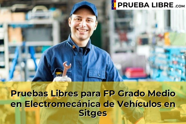 Pruebas Libres para FP Grado Medio en Electromecánica de Vehículos en Sitges