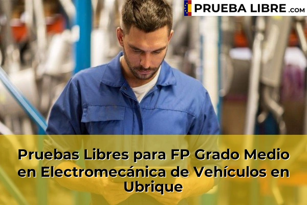 Pruebas Libres para FP Grado Medio en Electromecánica de Vehículos en Chipiona 80 Pruebas Libres para FP Grado Medio en Electromecánica de Vehículos en Ubrique