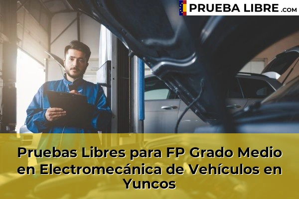 Pruebas Libres para FP Grado Medio en Electromecánica de Vehículos en Cazalegas 79 Pruebas Libres para FP Grado Medio en Electromecánica de Vehículos en Yuncos