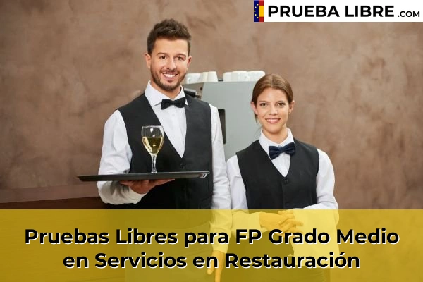 Pruebas Libres en España – Consigue tu título de ESO o FP 62 Pruebas Libres para FP Grado Medio en Servicios en Restauración