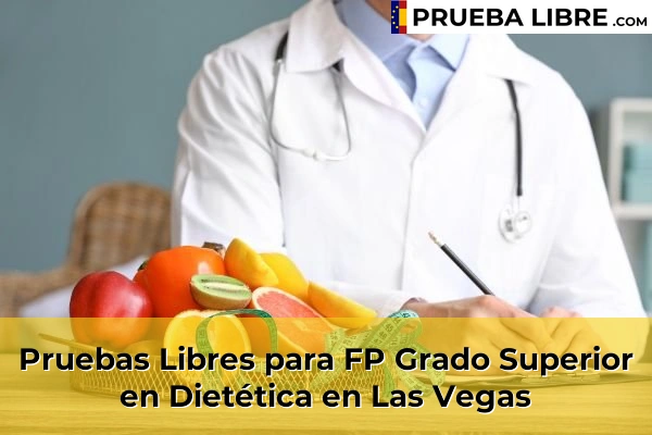Pruebas Libres para FP Grado Superior en Dietética en Meres 58 Pruebas Libres para FP Grado Superior en Dietética en Las Vegas