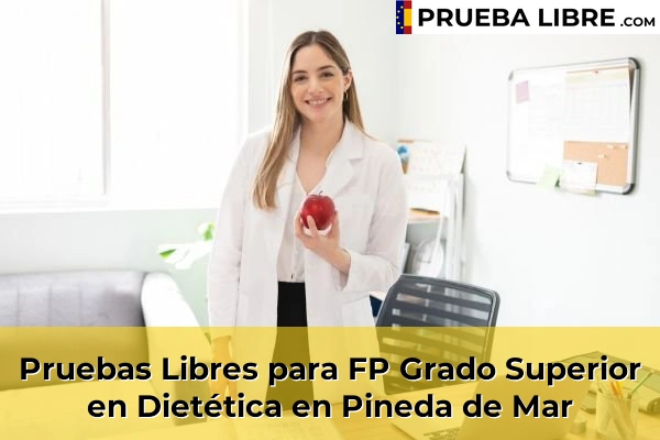 Pruebas Libres para FP Grado Superior en Dietética en Sant Pol de Mar 121 Pruebas Libres para FP Grado Superior en Dietética en Pineda de Mar