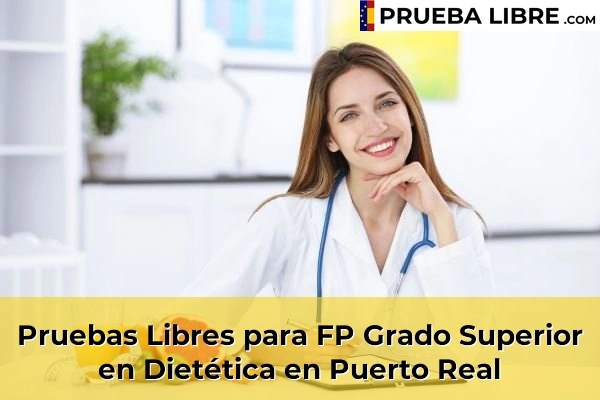 Pruebas Libres para FP Grado Superior en Dietética en Villamartín 68 Pruebas Libres para FP Grado Superior en Dietética en Puerto Real