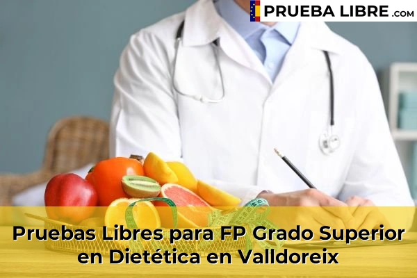 Pruebas Libres para FP Grado Superior en Dietética en Sant Pol de Mar 170 Pruebas Libres para FP Grado Superior en Dietética en Valldoreix