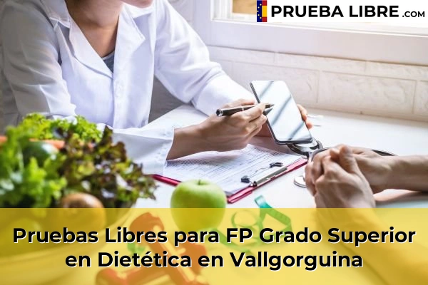 Pruebas Libres para FP Grado Superior en Dietética en Sant Pol de Mar 171 Pruebas Libres para FP Grado Superior en Dietética en Vallgorguina