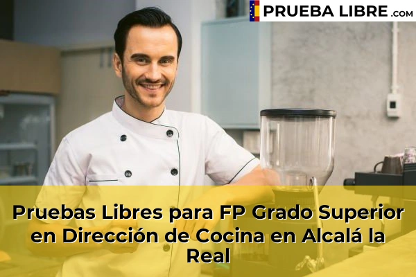 Pruebas Libres para FP Grado Superior en Dirección de Cocina en Bailén 44 Pruebas Libres para FP Grado Superior en Dirección de Cocina en Alcalá la Real