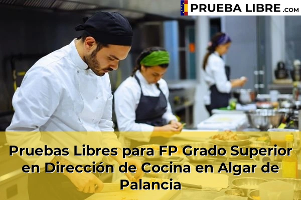 Pruebas Libres para FP Grado Superior en Dirección de Cocina en Xeraco 63 Pruebas Libres para FP Grado Superior en Dirección de Cocina en Algar de Palancia