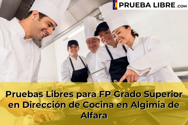 Pruebas Libres para FP Grado Superior en Dirección de Cocina en Xeraco 65 Pruebas Libres para FP Grado Superior en Dirección de Cocina en Algimia de Alfara