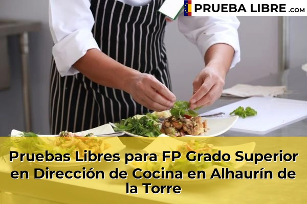 Pruebas Libres para FP Grado Superior en Dirección de Cocina en Alhaurín de la Torre