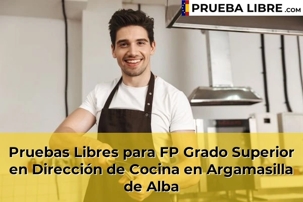 Pruebas Libres para FP Grado Superior en Dirección de Cocina en Tomelloso 46 Pruebas Libres para FP Grado Superior en Dirección de Cocina en Argamasilla de Alba