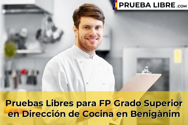 Pruebas Libres para FP Grado Superior en Dirección de Cocina en Xeraco 85 Pruebas Libres para FP Grado Superior en Dirección de Cocina en Benigànim