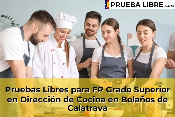 Pruebas Libres para FP Grado Superior en Dirección de Cocina en Tomelloso 47 Pruebas Libres para FP Grado Superior en Dirección de Cocina en Bolaños de Calatrava
