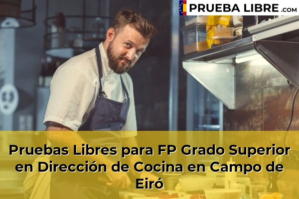 Pruebas Libres para FP Grado Superior en Dirección de Cocina en A Guarda 74 Pruebas Libres para FP Grado Superior en Dirección de Cocina en Campo de Eiró