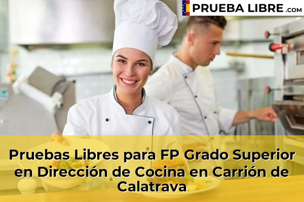 Pruebas Libres para FP Grado Superior en Dirección de Cocina en Tomelloso 49 Pruebas Libres para FP Grado Superior en Dirección de Cocina en Carrión de Calatrava