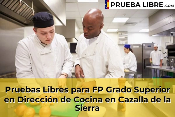 Pruebas Libres para FP Grado Superior en Dirección de Cocina en Villanueva del Ariscal 58 Pruebas Libres para FP Grado Superior en Dirección de Cocina en Cazalla de la Sierra
