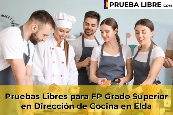 Pruebas Libres para FP Grado Superior en Dirección de Cocina en Lorcha 81 Pruebas Libres para FP Grado Superior en Dirección de Cocina en Elda