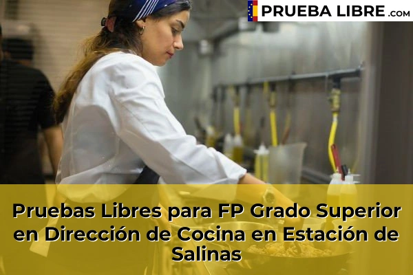 Pruebas Libres para FP Grado Superior en Dirección de Cocina en Estación de Salinas