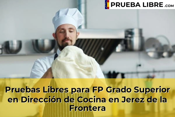 Pruebas Libres para FP Grado Superior en Dirección de Cocina en Las Lomas 61 Pruebas Libres para FP Grado Superior en Dirección de Cocina en Jerez de la Frontera