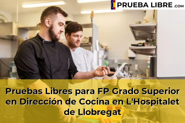 Pruebas Libres para FP Grado Superior en Dirección de Cocina en L'Hospitalet de Llobregat