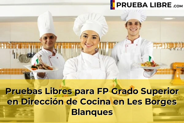 Pruebas Libres para FP Grado Superior en Dirección de Cocina en Les Borges Blanques