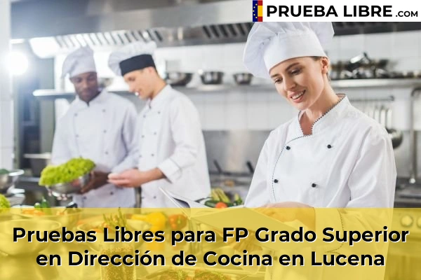 Pruebas Libres para FP Grado Superior en Dirección de Cocina en Cabra 63 Pruebas Libres para FP Grado Superior en Dirección de Cocina en Lucena