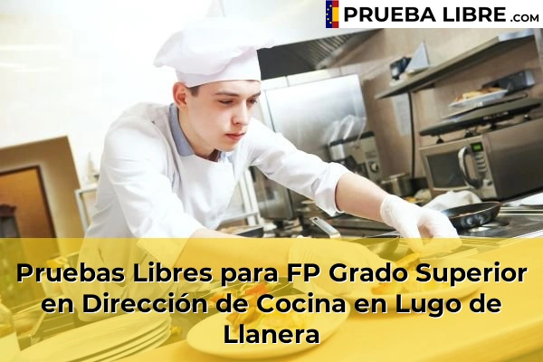Pruebas Libres para FP Grado Superior en Dirección de Cocina en Grau 62 Pruebas Libres para FP Grado Superior en Dirección de Cocina en Lugo de Llanera