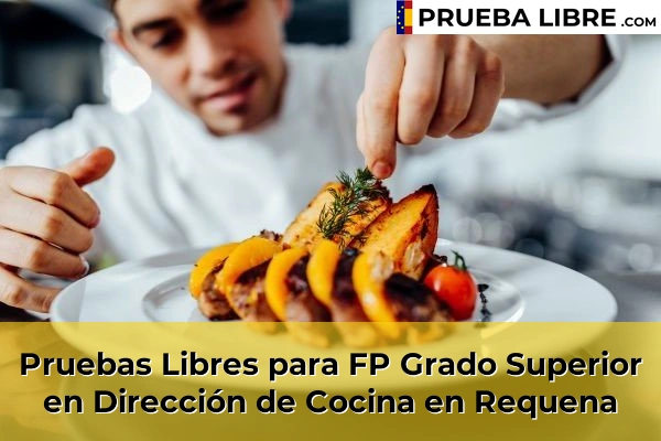 Pruebas Libres para FP Grado Superior en Dirección de Cocina en Xeraco 200 Pruebas Libres para FP Grado Superior en Dirección de Cocina en Requena