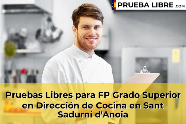 Pruebas Libres para FP Grado Superior en Dirección de Cocina en Sant Sadurní d'Anoia
