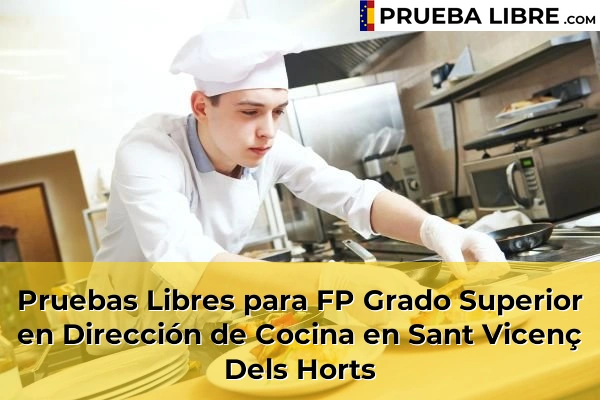 Pruebas Libres para FP Grado Superior en Dirección de Cocina en Sant Vicenç Dels Horts