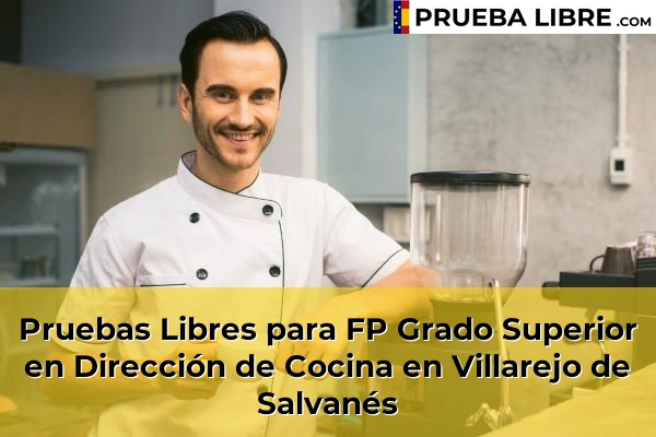 Pruebas Libres para FP Grado Superior en Dirección de Cocina en Villarejo de Salvanés