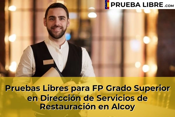 Pruebas Libres para FP Grado Superior en Dirección de Servicios de Restauración en Petrer 46 Pruebas Libres para FP Grado Superior en Dirección de Servicios de Restauración en Alcoy