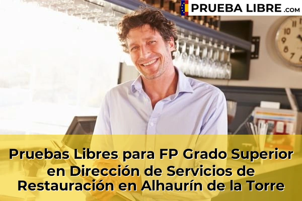 Pruebas Libres para FP Grado Superior en Dirección de Servicios de Restauración en Coín 46 Pruebas Libres para FP Grado Superior en Dirección de Servicios de Restauración en Alhaurín de la Torre