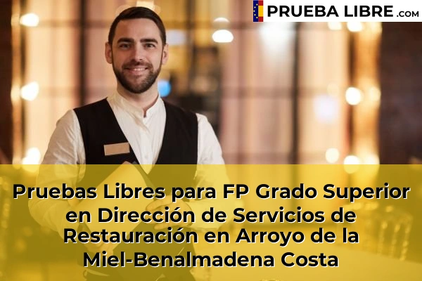 Pruebas Libres para FP Grado Superior en Dirección de Servicios de Restauración en Coín 53 Pruebas Libres para FP Grado Superior en Dirección de Servicios de Restauración en Arroyo de la Miel-Benalmadena Costa