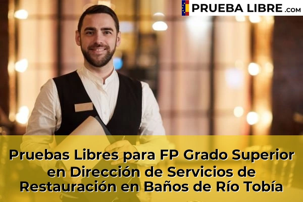 Pruebas Libres para FP Grado Superior en Dirección de Servicios de Restauración en Baños de Río Tobía