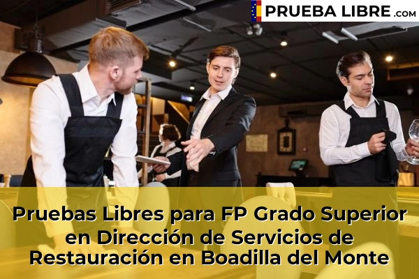 Pruebas Libres para FP Grado Superior en Dirección de Servicios de Restauración en Ciudalcampo 55 Pruebas Libres para FP Grado Superior en Dirección de Servicios de Restauración en Boadilla del Monte