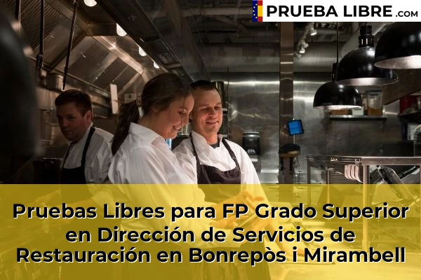 Pruebas Libres para FP Grado Superior en Dirección de Servicios de Restauración en Chelva 92 Pruebas Libres para FP Grado Superior en Dirección de Servicios de Restauración en Bonrepòs i Mirambell