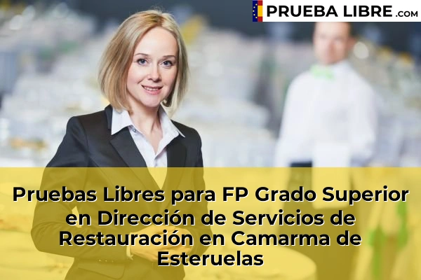 Pruebas Libres para FP Grado Superior en Dirección de Servicios de Restauración en Ciudalcampo 58 Pruebas Libres para FP Grado Superior en Dirección de Servicios de Restauración en Camarma de Esteruelas