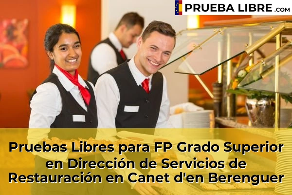 Pruebas Libres para FP Grado Superior en Dirección de Servicios de Restauración en Chelva 98 Pruebas Libres para FP Grado Superior en Dirección de Servicios de Restauración en Canet d'en Berenguer