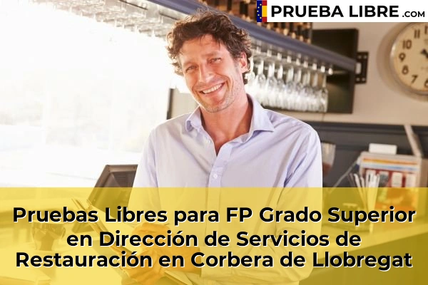 Pruebas Libres para FP Grado Superior en Dirección de Servicios de Restauración en Cubelles 70 Pruebas Libres para FP Grado Superior en Dirección de Servicios de Restauración en Corbera de Llobregat