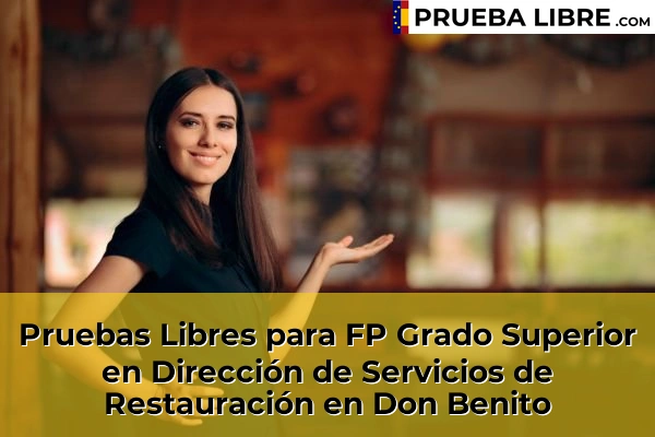 Pruebas Libres para FP Grado Superior en Dirección de Servicios de Restauración en Villafranca de los Barros 48 Pruebas Libres para FP Grado Superior en Dirección de Servicios de Restauración en Don Benito