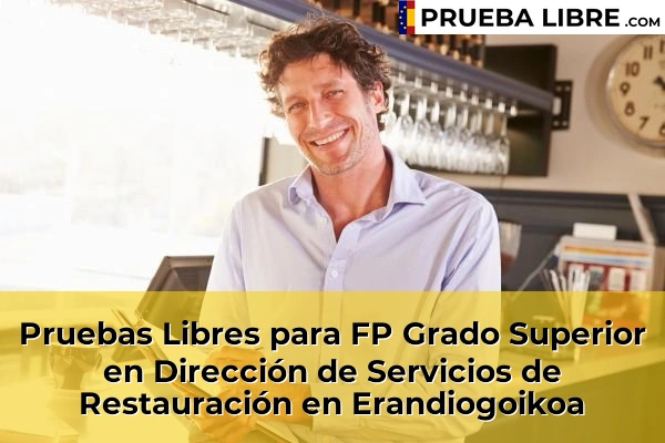 Pruebas Libres para FP Grado Superior en Dirección de Servicios de Restauración en Arrigorriaga 67 Pruebas Libres para FP Grado Superior en Dirección de Servicios de Restauración en Erandiogoikoa