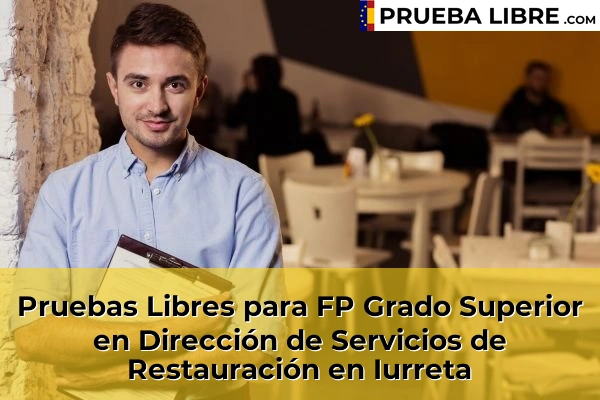Pruebas Libres para FP Grado Superior en Dirección de Servicios de Restauración en Arrigorriaga 78 Pruebas Libres para FP Grado Superior en Dirección de Servicios de Restauración en Iurreta