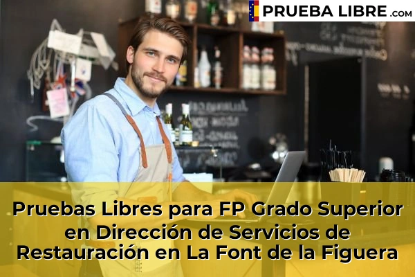 Pruebas Libres para FP Grado Superior en Dirección de Servicios de Restauración en Chelva 146 Pruebas Libres para FP Grado Superior en Dirección de Servicios de Restauración en La Font de la Figuera