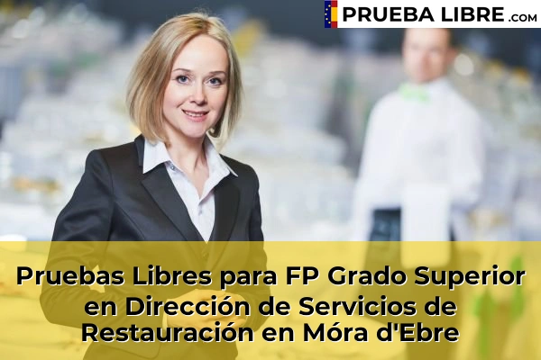 Pruebas Libres para FP Grado Superior en Dirección de Servicios de Restauración en El Milà 64 Pruebas Libres para FP Grado Superior en Dirección de Servicios de Restauración en Móra d'Ebre