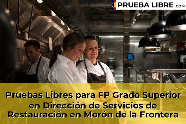 Pruebas Libres para FP Grado Superior en Dirección de Servicios de Restauración en Gelves 85 Pruebas Libres para FP Grado Superior en Dirección de Servicios de Restauración en Morón de la Frontera