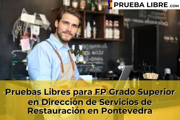 Pruebas Libres para FP Grado Superior en Dirección de Servicios de Restauración en Ferreirós 101 Pruebas Libres para FP Grado Superior en Dirección de Servicios de Restauración en Pontevedra
