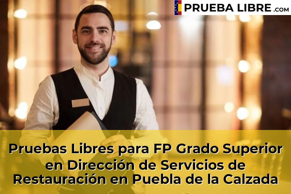 Pruebas Libres para FP Grado Superior en Dirección de Servicios de Restauración en Villafranca de los Barros 61 Pruebas Libres para FP Grado Superior en Dirección de Servicios de Restauración en Puebla de la Calzada