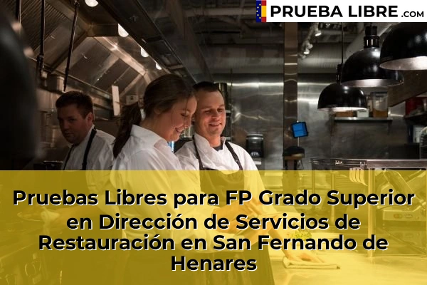 Pruebas Libres para FP Grado Superior en Dirección de Servicios de Restauración en Ciudalcampo 115 Pruebas Libres para FP Grado Superior en Dirección de Servicios de Restauración en San Fernando de Henares
