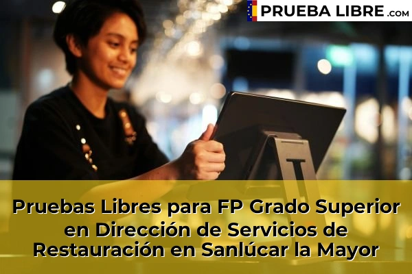 Pruebas Libres para FP Grado Superior en Dirección de Servicios de Restauración en Gelves 92 Pruebas Libres para FP Grado Superior en Dirección de Servicios de Restauración en Sanlúcar la Mayor