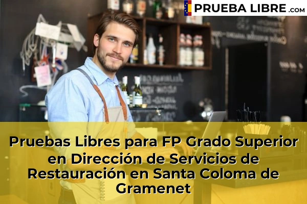 Pruebas Libres para FP Grado Superior en Dirección de Servicios de Restauración en Cubelles 154 Pruebas Libres para FP Grado Superior en Dirección de Servicios de Restauración en Santa Coloma de Gramenet